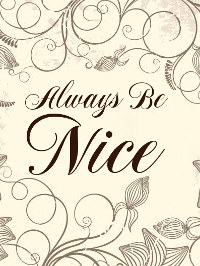 Always Be Nice